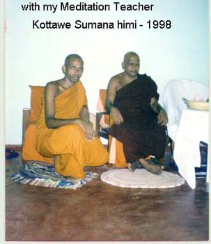 1998 November with my meditation teacher ven Kottawe sumana thero at Diyakada meditation centre i